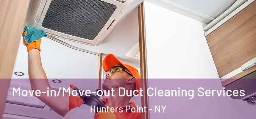  Move-in/Move-out Duct Cleaning Services Hunters Point - NY