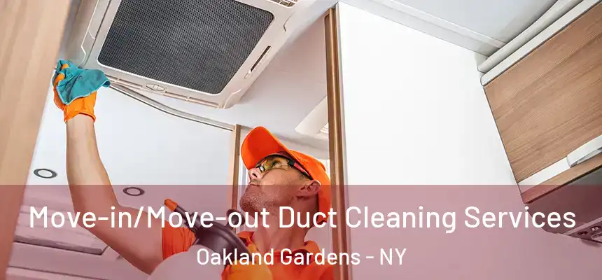 Move-in/Move-out Duct Cleaning Services Oakland Gardens - NY