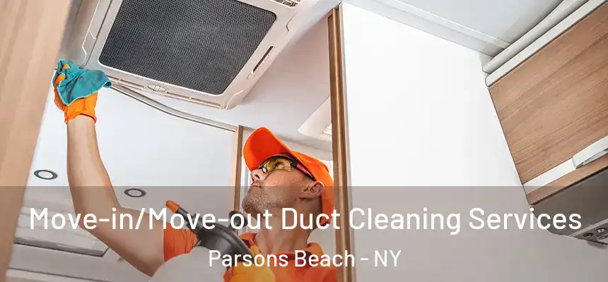  Move-in/Move-out Duct Cleaning Services Parsons Beach - NY