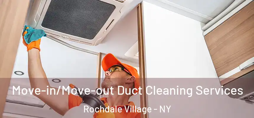 Move-in/Move-out Duct Cleaning Services Rochdale Village - NY