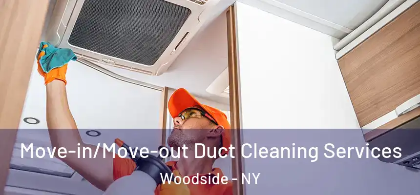 Move-in/Move-out Duct Cleaning Services Woodside - NY