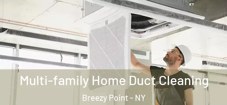  Multi-family Home Duct Cleaning Breezy Point - NY