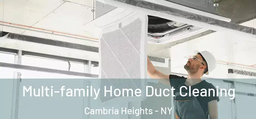  Multi-family Home Duct Cleaning Cambria Heights - NY