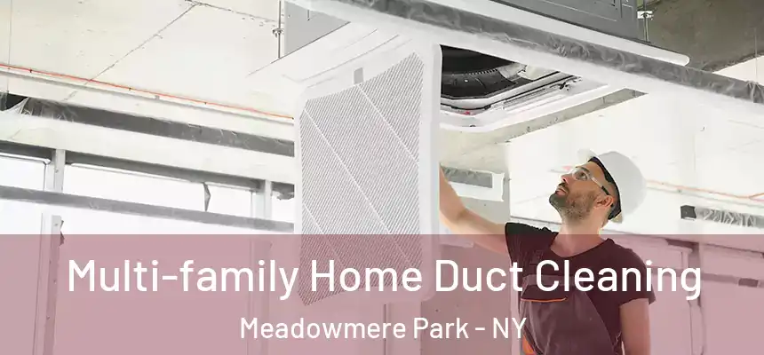  Multi-family Home Duct Cleaning Meadowmere Park - NY