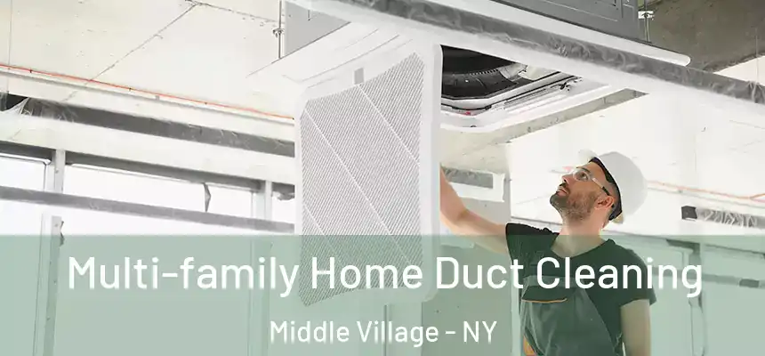  Multi-family Home Duct Cleaning Middle Village - NY