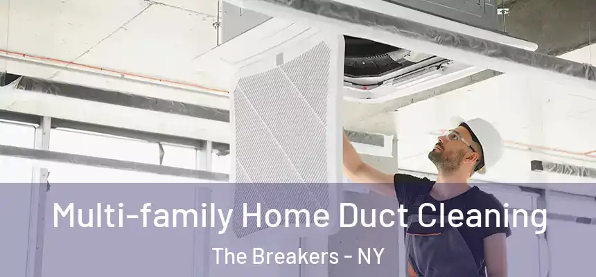  Multi-family Home Duct Cleaning The Breakers - NY
