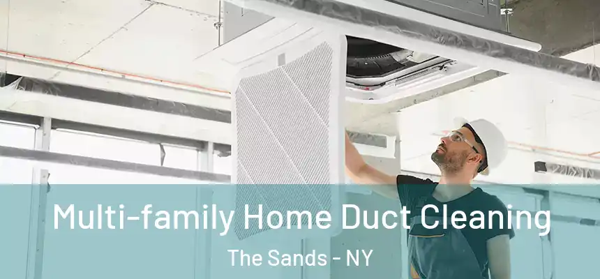  Multi-family Home Duct Cleaning The Sands - NY