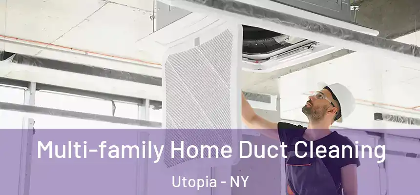  Multi-family Home Duct Cleaning Utopia - NY