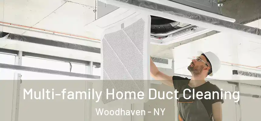 Multi-family Home Duct Cleaning Woodhaven - NY
