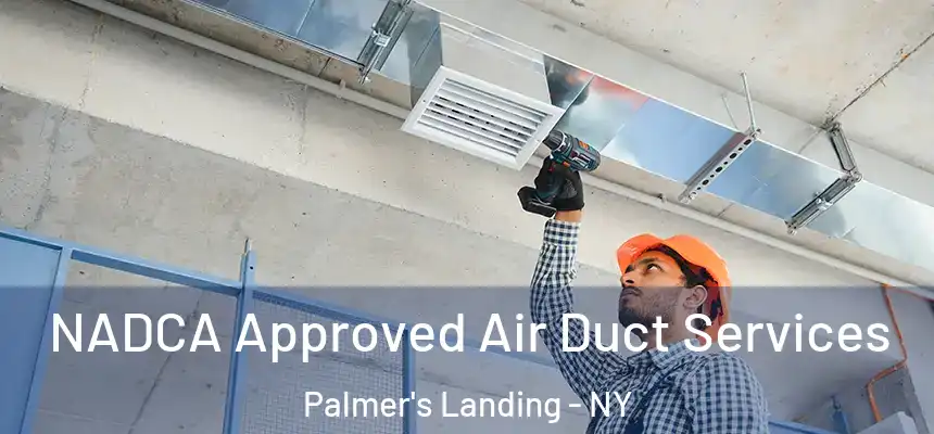  NADCA Approved Air Duct Services Palmer's Landing - NY