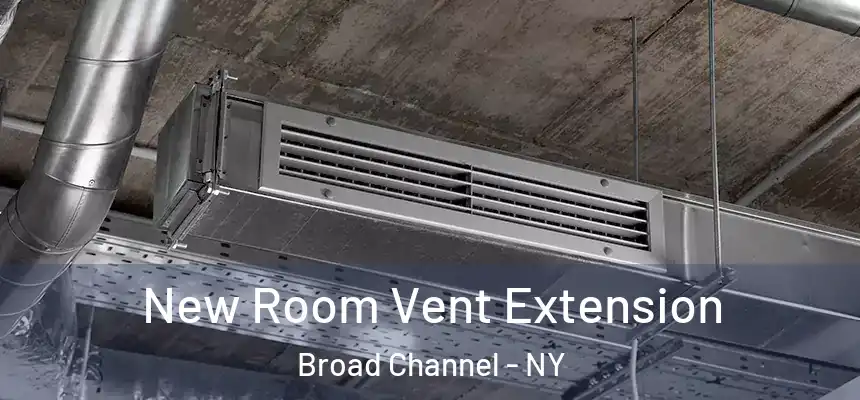  New Room Vent Extension Broad Channel - NY