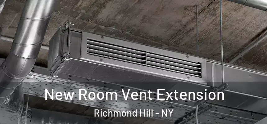  New Room Vent Extension Richmond Hill - NY