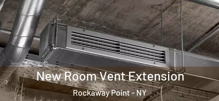  New Room Vent Extension Rockaway Point - NY