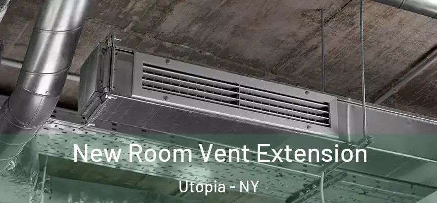  New Room Vent Extension Utopia - NY
