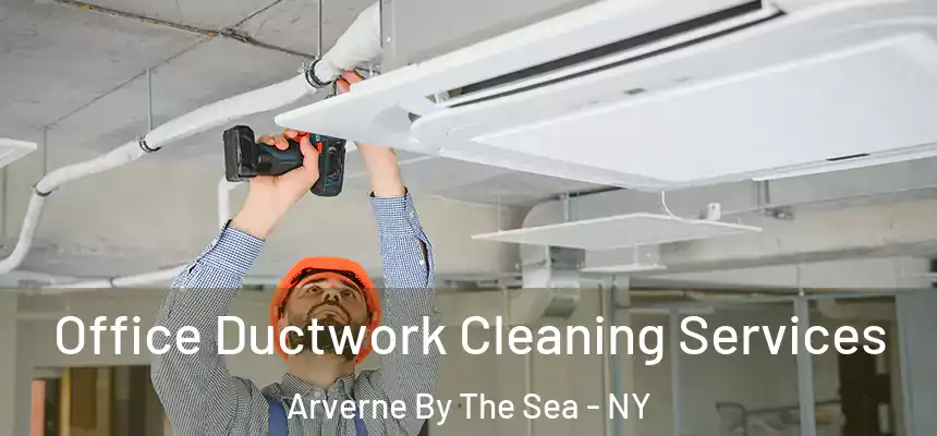  Office Ductwork Cleaning Services Arverne By The Sea - NY
