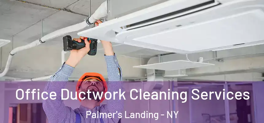 Office Ductwork Cleaning Services Palmer's Landing - NY