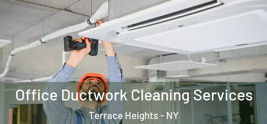  Office Ductwork Cleaning Services Terrace Heights - NY