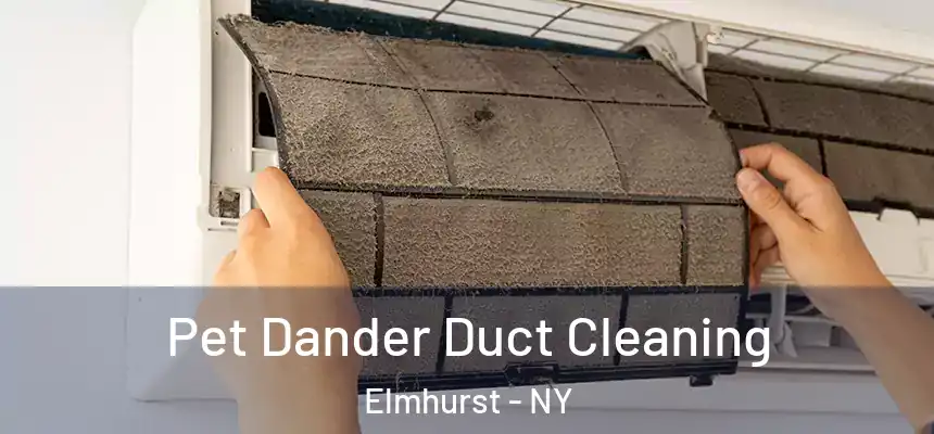  Pet Dander Duct Cleaning Elmhurst - NY