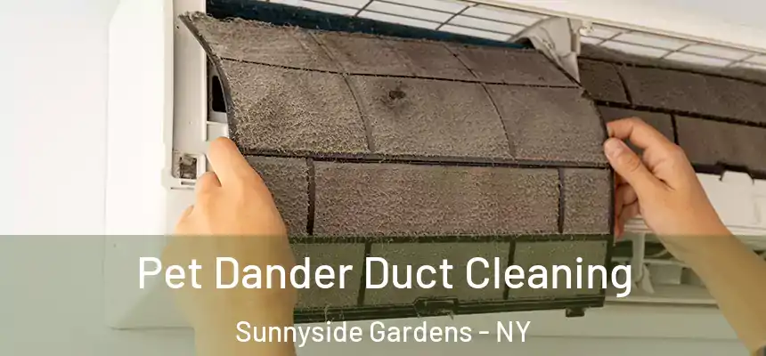  Pet Dander Duct Cleaning Sunnyside Gardens - NY