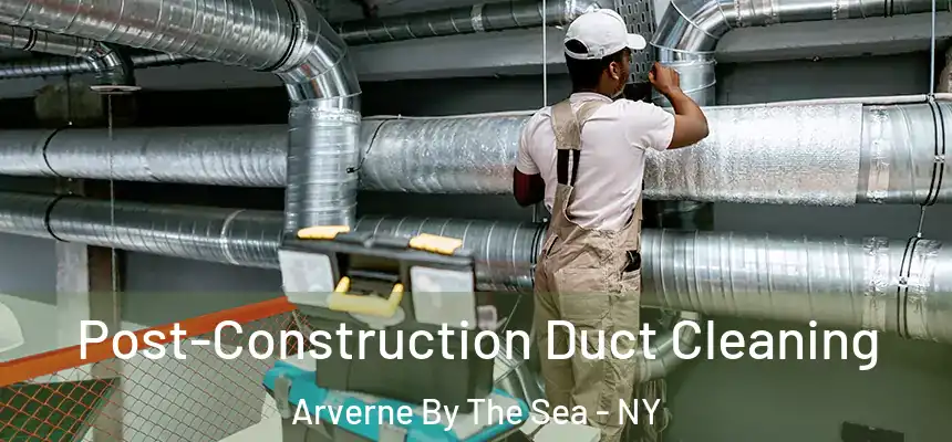  Post-Construction Duct Cleaning Arverne By The Sea - NY