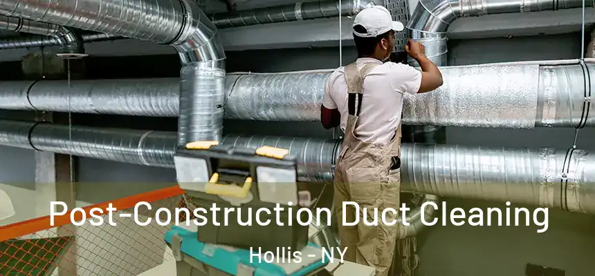  Post-Construction Duct Cleaning Hollis - NY