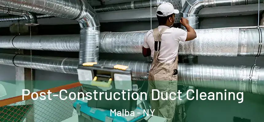  Post-Construction Duct Cleaning Malba - NY
