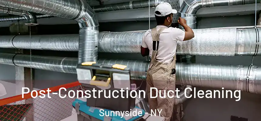  Post-Construction Duct Cleaning Sunnyside - NY