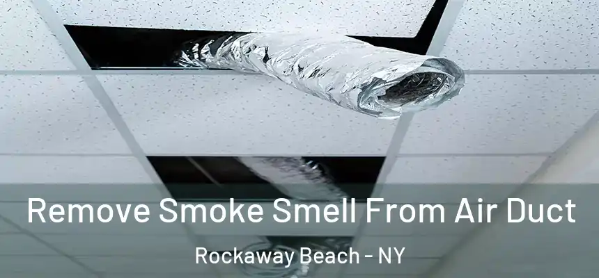  Remove Smoke Smell From Air Duct Rockaway Beach - NY