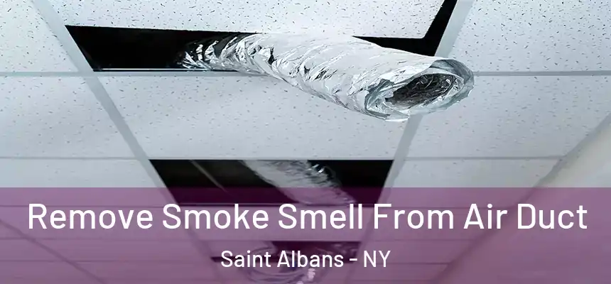  Remove Smoke Smell From Air Duct Saint Albans - NY