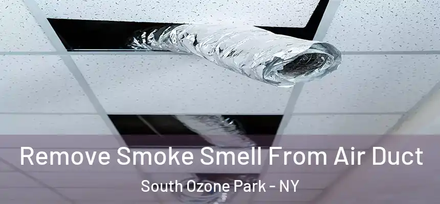 Remove Smoke Smell From Air Duct South Ozone Park - NY