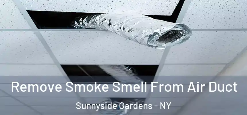 Remove Smoke Smell From Air Duct Sunnyside Gardens - NY
