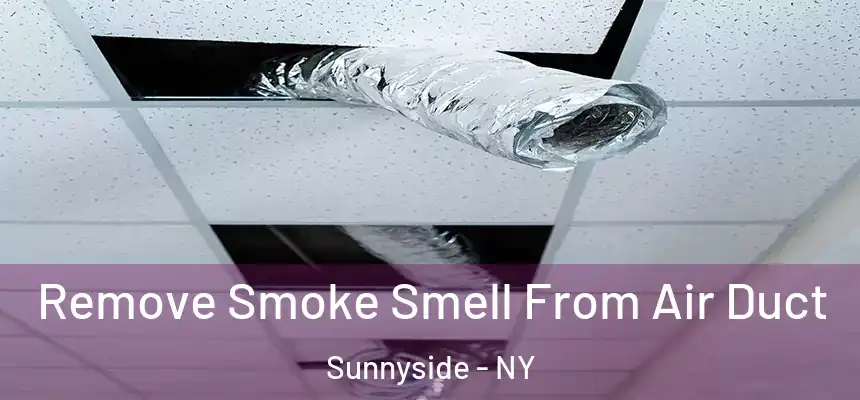  Remove Smoke Smell From Air Duct Sunnyside - NY