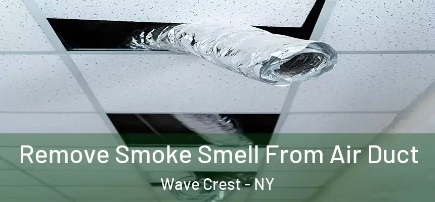  Remove Smoke Smell From Air Duct Wave Crest - NY