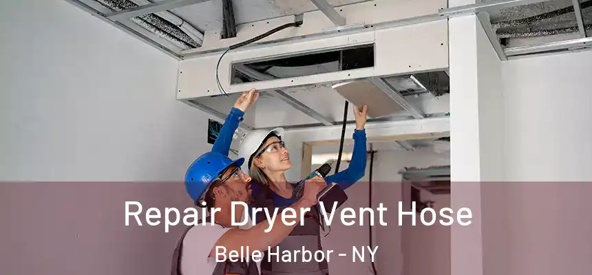  Repair Dryer Vent Hose Belle Harbor - NY