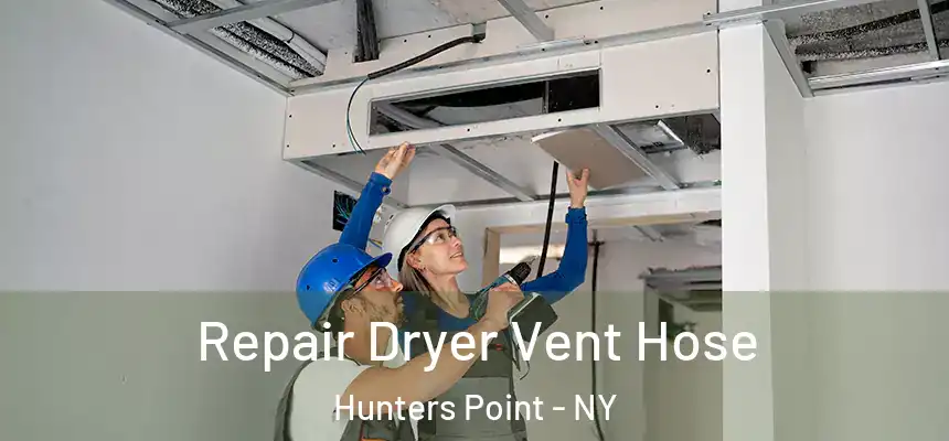 Repair Dryer Vent Hose Hunters Point - NY