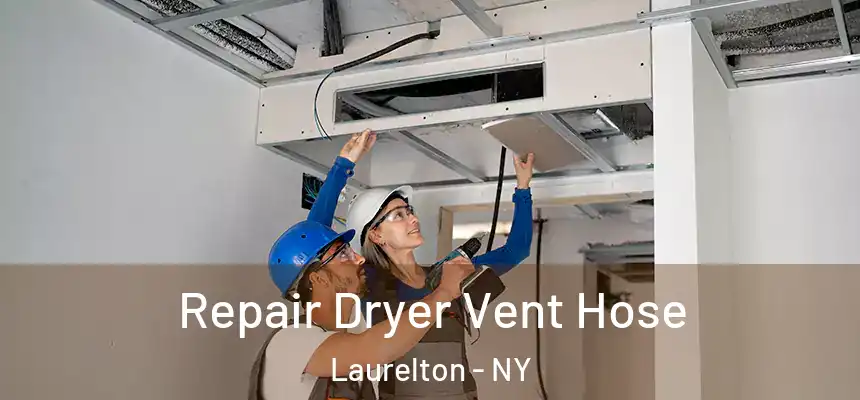 Repair Dryer Vent Hose Laurelton - NY