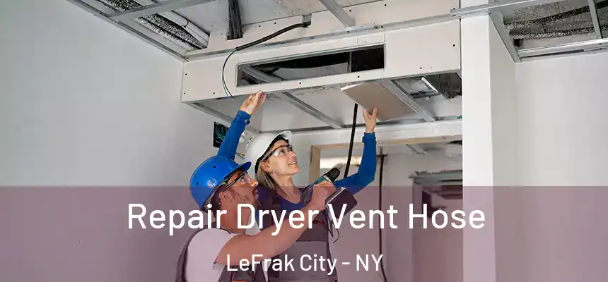  Repair Dryer Vent Hose LeFrak City - NY