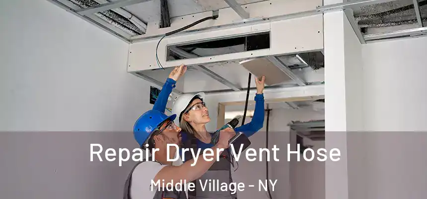  Repair Dryer Vent Hose Middle Village - NY