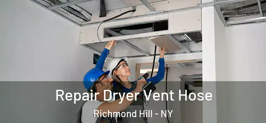 Repair Dryer Vent Hose Richmond Hill - NY