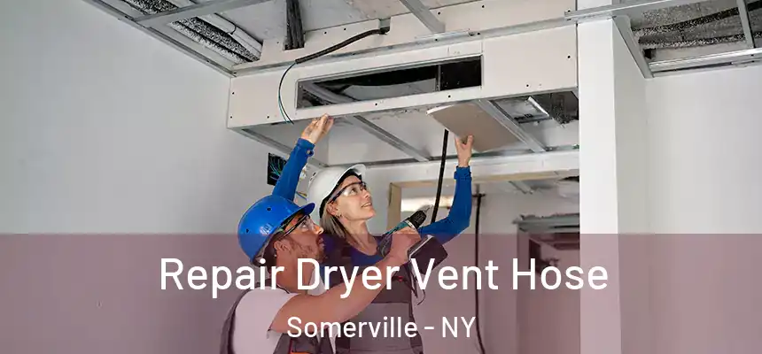 Repair Dryer Vent Hose Somerville - NY