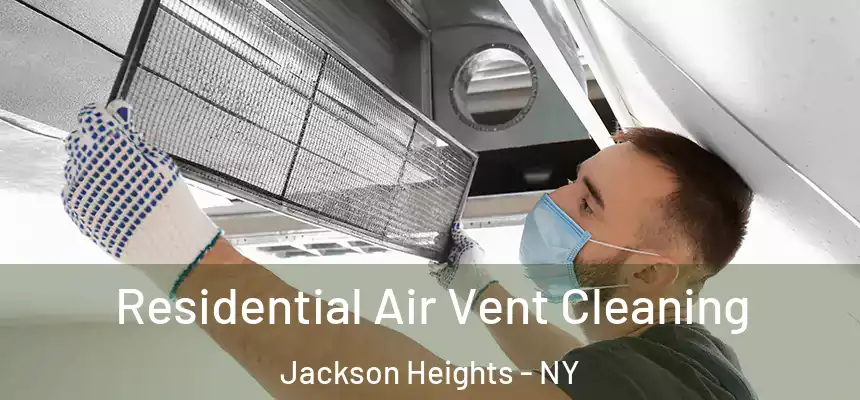 Residential Air Vent Cleaning Jackson Heights - NY