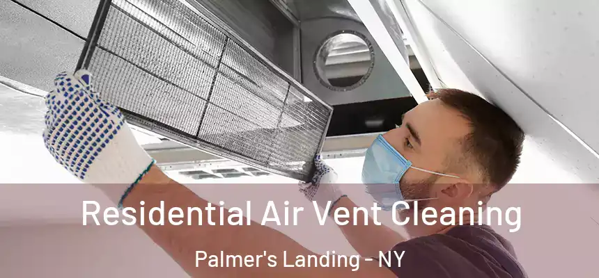 Residential Air Vent Cleaning Palmer's Landing - NY