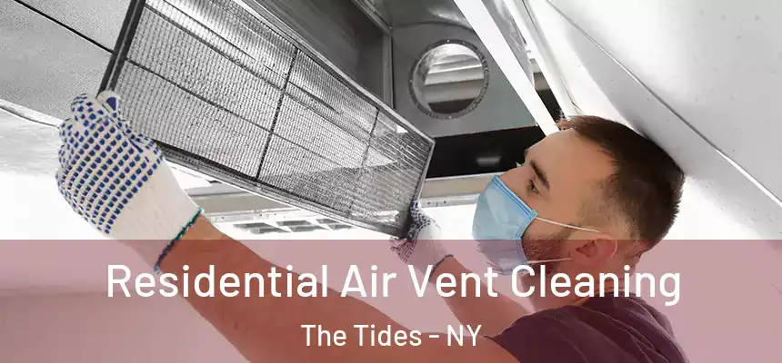 Residential Air Vent Cleaning The Tides - NY