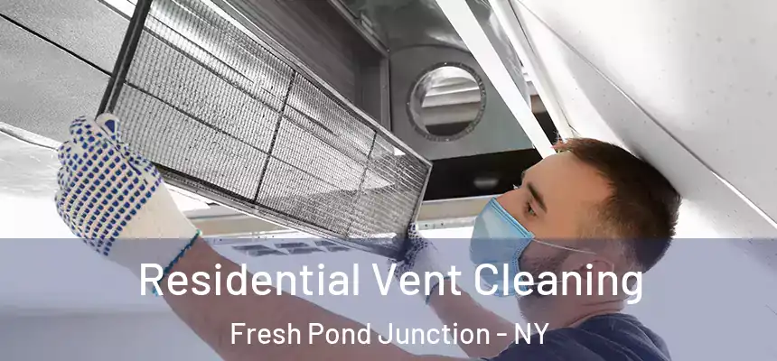  Residential Vent Cleaning Fresh Pond Junction - NY