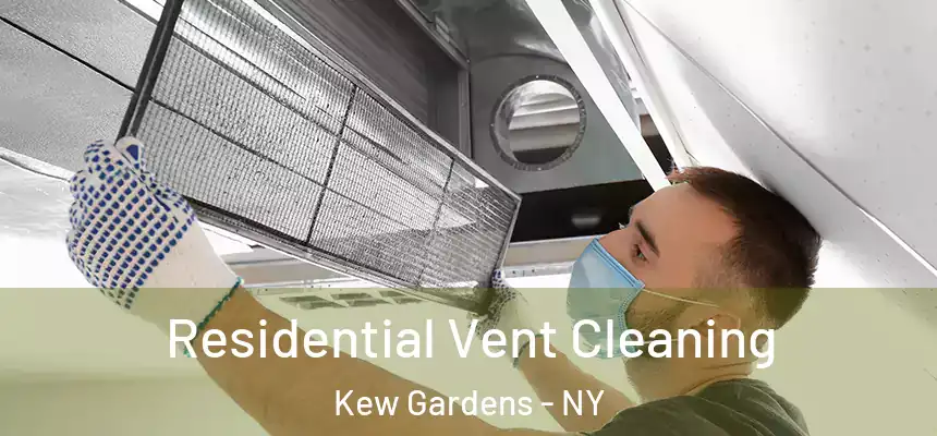 Residential Vent Cleaning Kew Gardens - NY