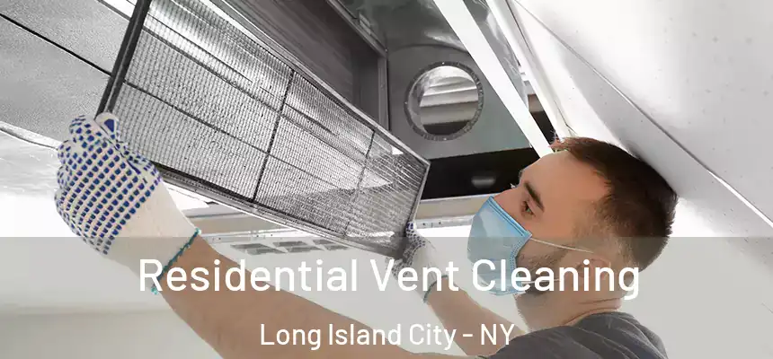  Residential Vent Cleaning Long Island City - NY
