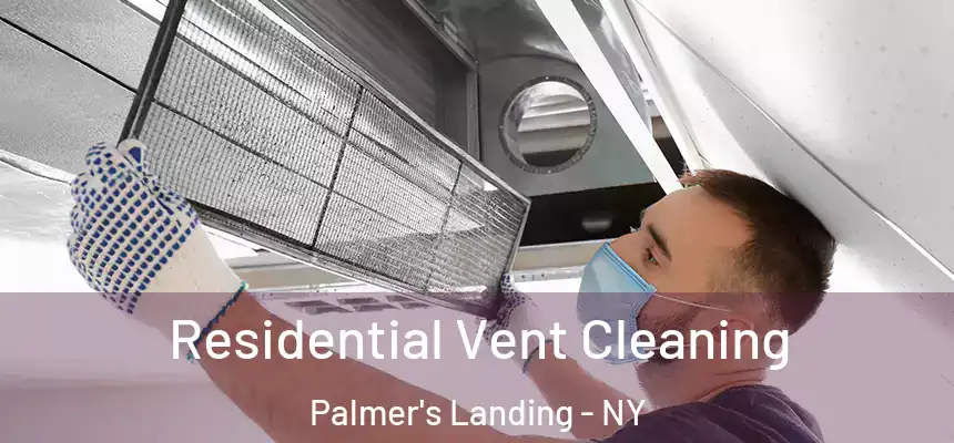  Residential Vent Cleaning Palmer's Landing - NY