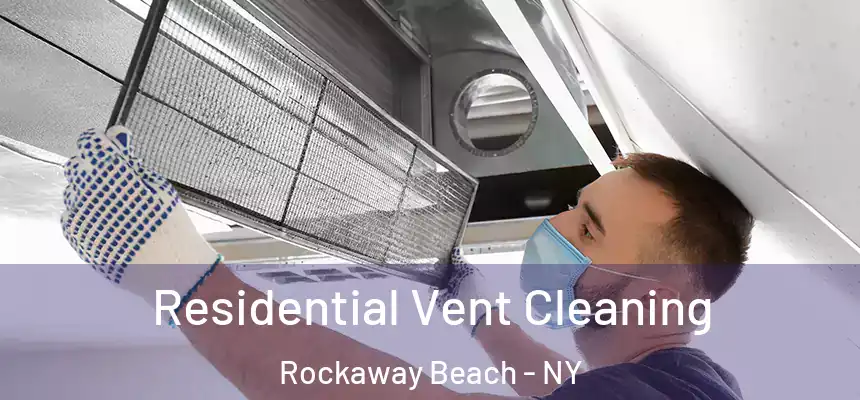 Residential Vent Cleaning Rockaway Beach - NY