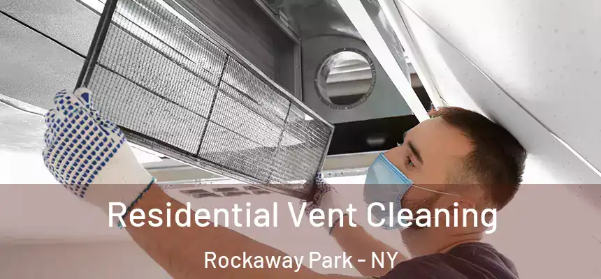 Residential Vent Cleaning Rockaway Park - NY