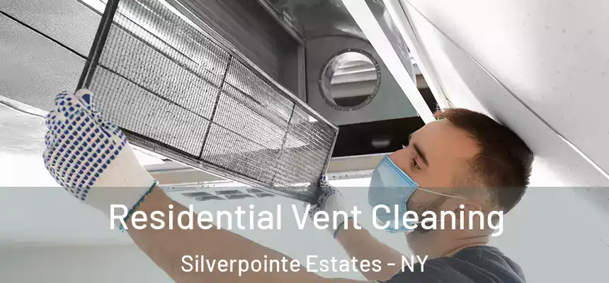  Residential Vent Cleaning Silverpointe Estates - NY